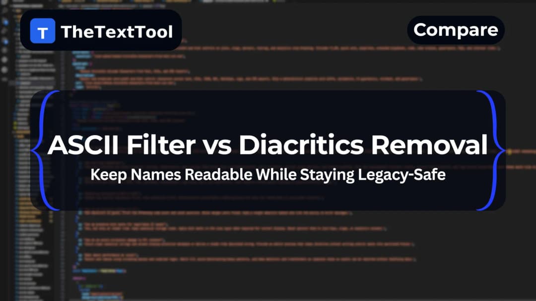 ASCII Filter vs Diacritics Removal — Keep Names Readable While Staying Legacy-Safe