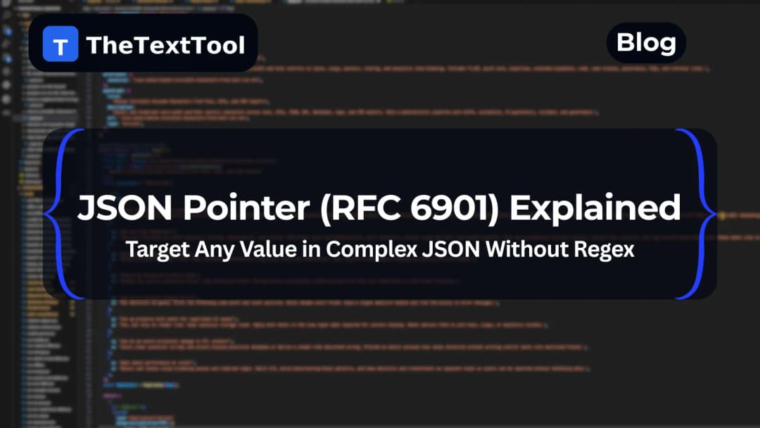 JSON Pointer (RFC 6901) Explained — Target Any Value in Complex JSON Without Regex
