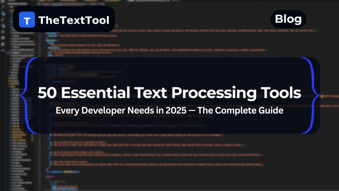 50 Essential Text Processing Tools Every Developer Needs in 2025 — The Complete Guide