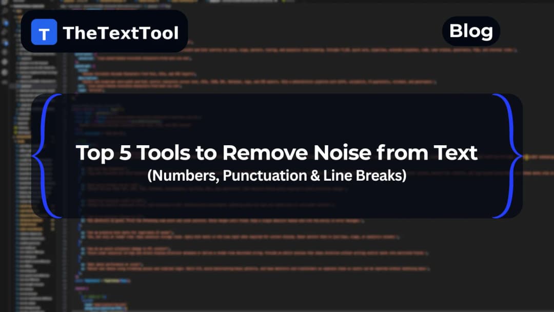 Top 5 Tools to Remove Noise from Text (Numbers, Punctuation & Line Breaks) — Data Cleaning for NLP, SEO & Content Pipelines (2025)