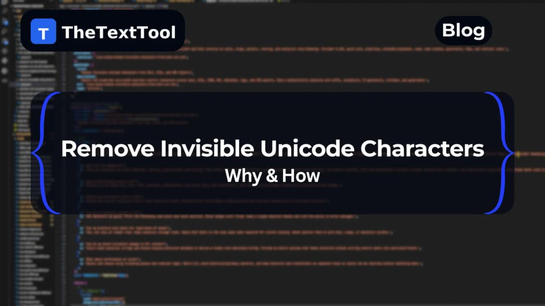 Remove Invisible Unicode Characters: What They Break & How to Eliminate Them