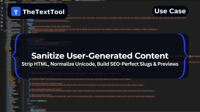 Sanitize User-Generated Content — Strip HTML, Normalize Unicode, Build SEO-Perfect Slugs & Previews